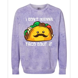 Funny Tacos I DonT Wanna Taco Bout It Mexican Food Colorblast Crewneck Sweatshirt