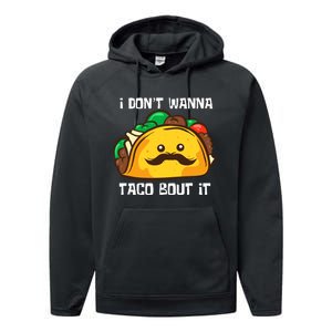 Funny Tacos I DonT Wanna Taco Bout It Mexican Food Performance Fleece Hoodie