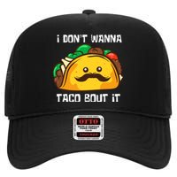 Funny Tacos I DonT Wanna Taco Bout It Mexican Food High Crown Mesh Back Trucker Hat