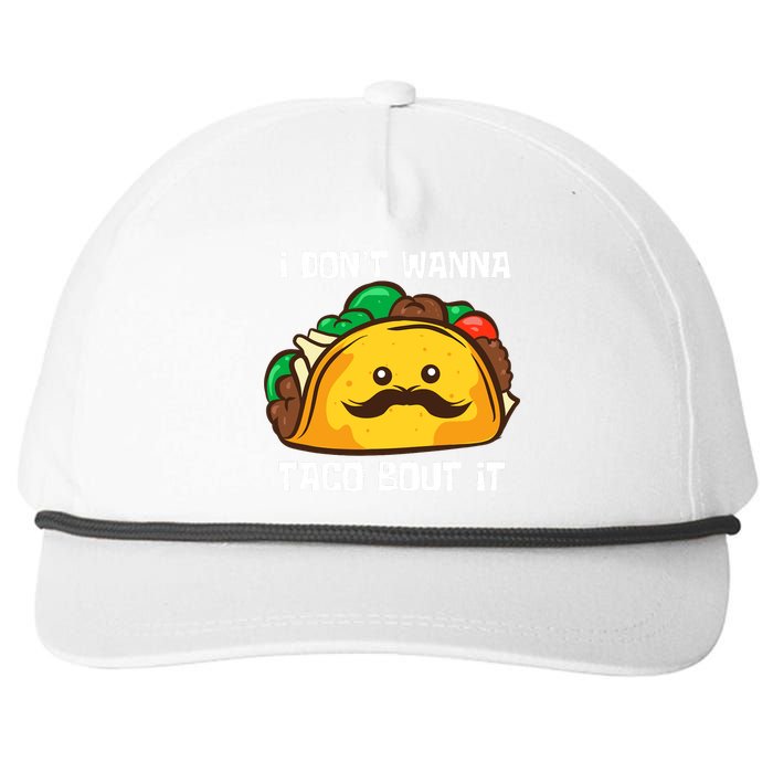 Funny Tacos I DonT Wanna Taco Bout It Mexican Food Snapback Five-Panel Rope Hat