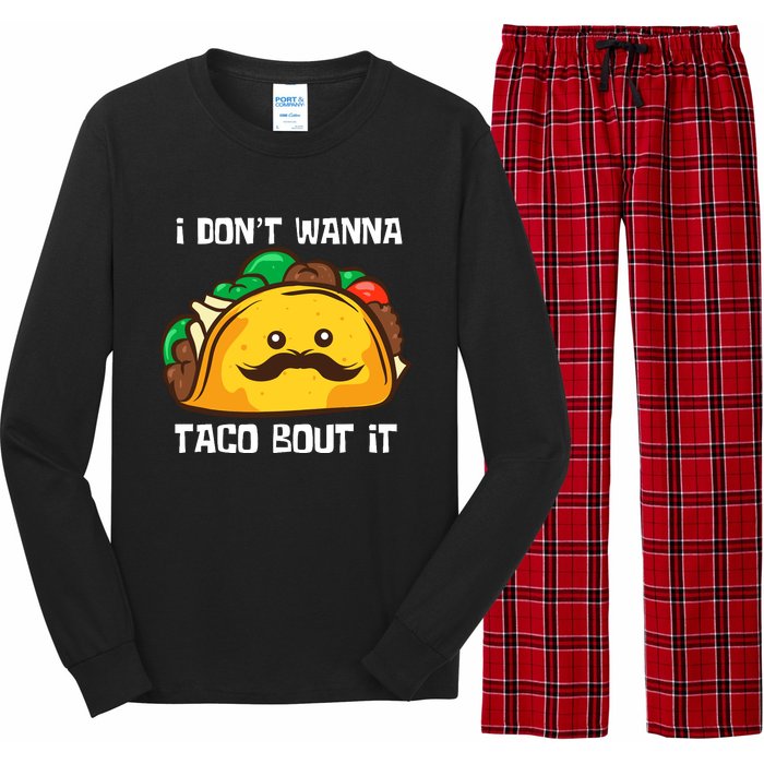 Funny Tacos I DonT Wanna Taco Bout It Mexican Food Long Sleeve Pajama Set