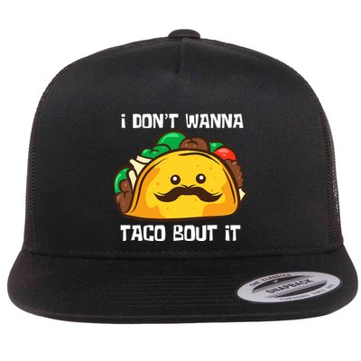 Funny Tacos I DonT Wanna Taco Bout It Mexican Food Flatbill Hat