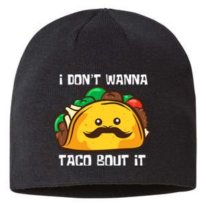 Funny Tacos I DonT Wanna Taco Bout It Mexican Food Sustainable Beanie