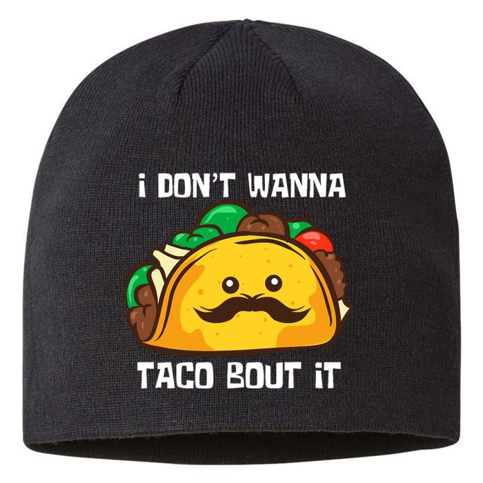 Funny Tacos I DonT Wanna Taco Bout It Mexican Food Sustainable Beanie