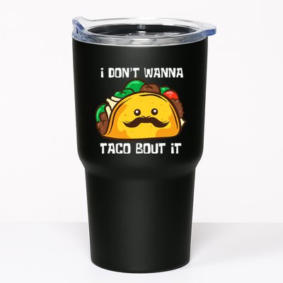 Funny Tacos I DonT Wanna Taco Bout It Mexican Food Tumbler