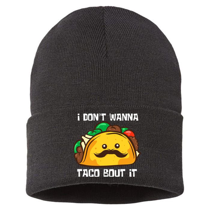 Funny Tacos I DonT Wanna Taco Bout It Mexican Food Sustainable Knit Beanie