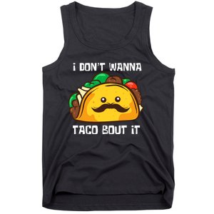 Funny Tacos I DonT Wanna Taco Bout It Mexican Food Tank Top