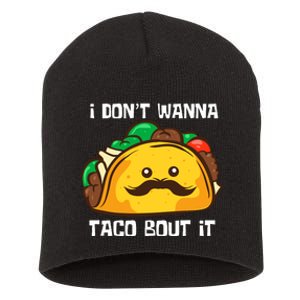 Funny Tacos I DonT Wanna Taco Bout It Mexican Food Short Acrylic Beanie