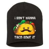 Funny Tacos I DonT Wanna Taco Bout It Mexican Food Short Acrylic Beanie