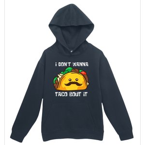 Funny Tacos I DonT Wanna Taco Bout It Mexican Food Urban Pullover Hoodie