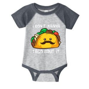 Funny Tacos I DonT Wanna Taco Bout It Mexican Food Infant Baby Jersey Bodysuit