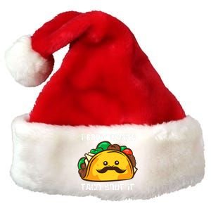 Funny Tacos I DonT Wanna Taco Bout It Mexican Food Premium Christmas Santa Hat