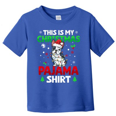 Funny This Is My Christmas French Bulldog Pajama Funny Gift Xmas Gift Toddler T-Shirt