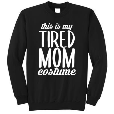 Funny This Is My Tired Mom Costume Halloween Sweatshirt