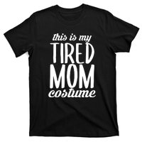 Funny This Is My Tired Mom Costume Halloween T-Shirt