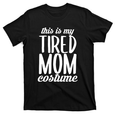 Funny This Is My Tired Mom Costume Halloween T-Shirt