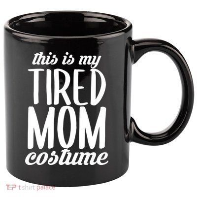 Funny This Is My Tired Mom Costume Halloween 11oz C Handle Ceramic Mug