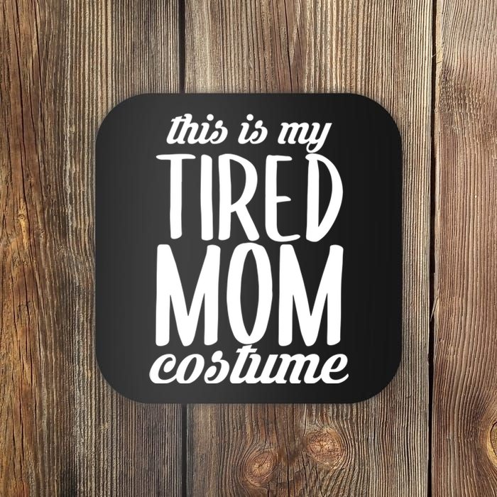 Funny This Is My Tired Mom Costume Halloween Coaster