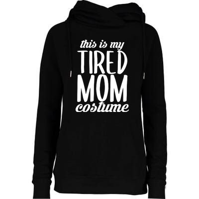 Funny This Is My Tired Mom Costume Halloween Womens Funnel Neck Pullover Hood