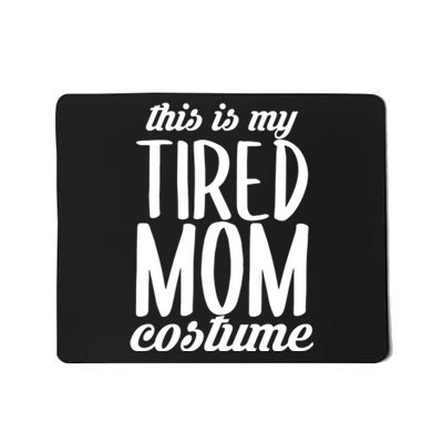 Funny This Is My Tired Mom Costume Halloween Mousepad