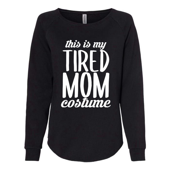 Funny This Is My Tired Mom Costume Halloween Womens California Wash Sweatshirt