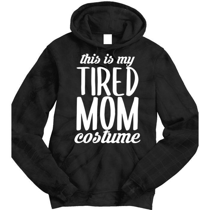 Funny This Is My Tired Mom Costume Halloween Tie Dye Hoodie