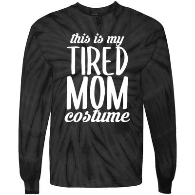 Funny This Is My Tired Mom Costume Halloween Tie-Dye Long Sleeve Shirt