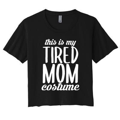 Funny This Is My Tired Mom Costume Halloween Women's Crop Top Tee