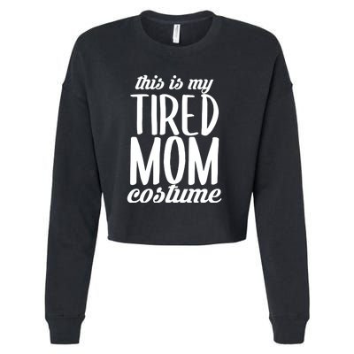 Funny This Is My Tired Mom Costume Halloween Cropped Pullover Crew