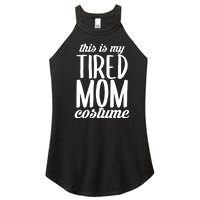 Funny This Is My Tired Mom Costume Halloween Women's Perfect Tri Rocker Tank