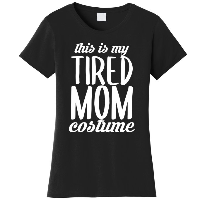 Funny This Is My Tired Mom Costume Halloween Women's T-Shirt