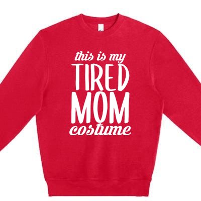 Funny This Is My Tired Mom Costume Halloween Premium Crewneck Sweatshirt