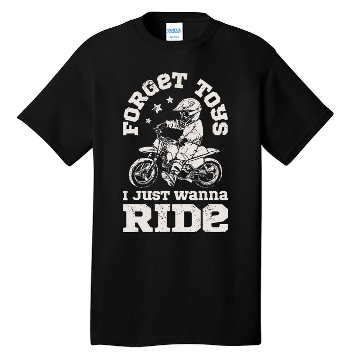 Forget Toys I Just Wanna Ride Dirt Bike Rider Motocross Tall T-Shirt