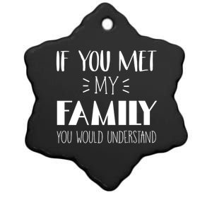 Funny Tea If You Met My Family You Would Understand Gift Ceramic Star Ornament