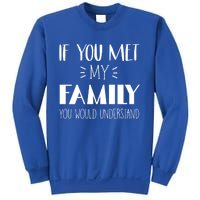 Funny Tea If You Met My Family You Would Understand Gift Sweatshirt