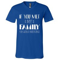 Funny Tea If You Met My Family You Would Understand Gift V-Neck T-Shirt