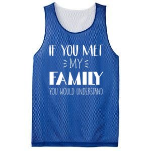 Funny Tea If You Met My Family You Would Understand Gift Mesh Reversible Basketball Jersey Tank