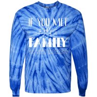 Funny Tea If You Met My Family You Would Understand Gift Tie-Dye Long Sleeve Shirt