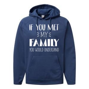 Funny Tea If You Met My Family You Would Understand Gift Performance Fleece Hoodie