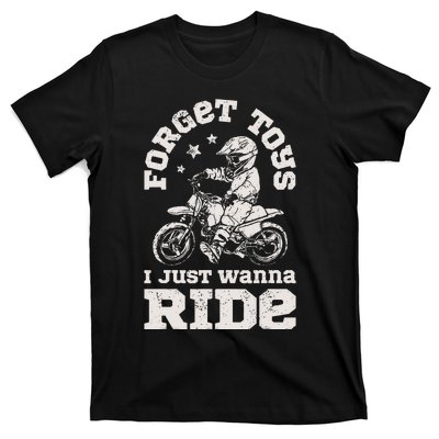 Forget Toys I Just Wanna Ride Dirt Bike Rider Motocross T-Shirt