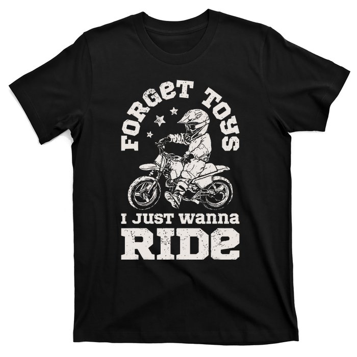 Forget Toys I Just Wanna Ride Dirt Bike Rider Motocross T-Shirt