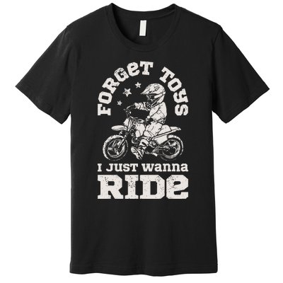 Forget Toys I Just Wanna Ride Dirt Bike Rider Motocross Premium T-Shirt