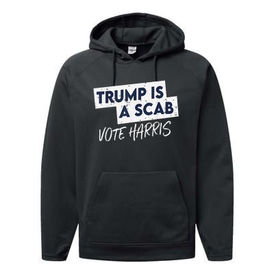 Funny Trump Is A Scab Vote Harris Walz Kamala President 2024 Performance Fleece Hoodie