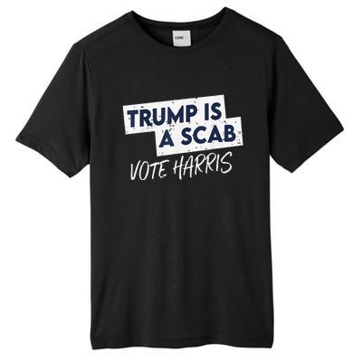 Funny Trump Is A Scab Vote Harris Walz Kamala President 2024 Tall Fusion ChromaSoft Performance T-Shirt