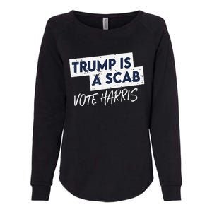 Funny Trump Is A Scab Vote Harris Walz Kamala President 2024 Womens California Wash Sweatshirt