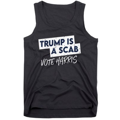 Funny Trump Is A Scab Vote Harris Walz Kamala President 2024 Tank Top