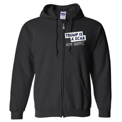 Funny Trump Is A Scab Vote Harris Walz Kamala President 2024 Full Zip Hoodie