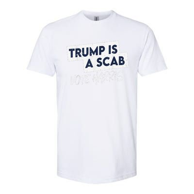 Funny Trump Is A Scab Vote Harris Walz Kamala President 2024 Softstyle CVC T-Shirt