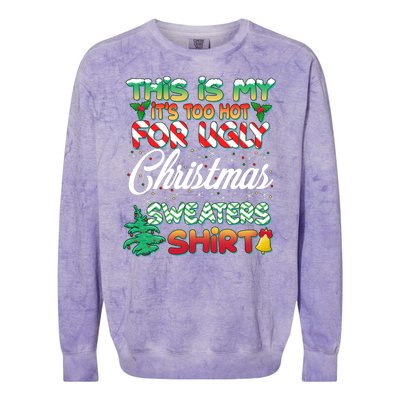 Funny This Is My It's Too Hot For Ugly Christmas Sweaters Shirt Colorblast Crewneck Sweatshirt