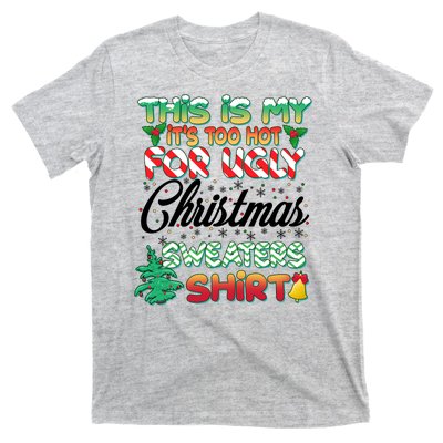 Funny This Is My It's Too Hot For Ugly Christmas Sweaters Shirt T-Shirt